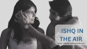 Ishq in the Air (2024) – A Heartfelt Journey of Love and Destiny!